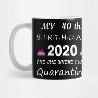 40th Birthday 2020 Quarantined Mug